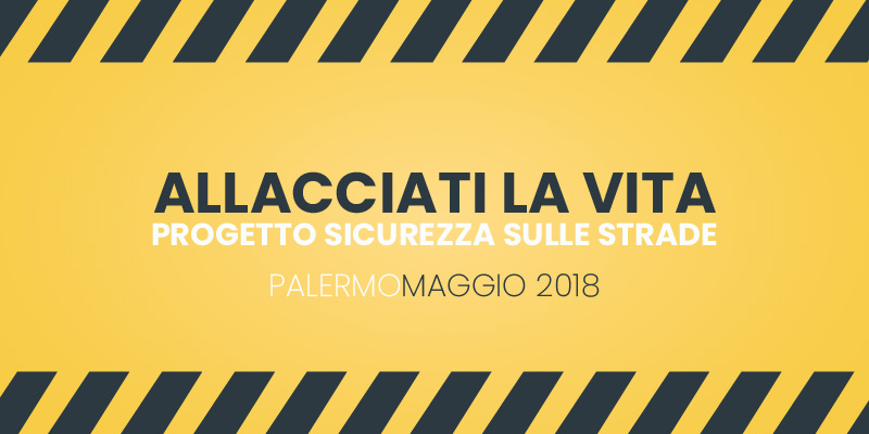 Progetto per la Sicurezza Stradale “Allaciati la Vita”